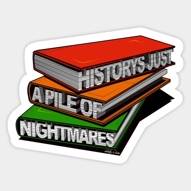 History's Just A Pile Of Nightmares Sticker by Harley Warren